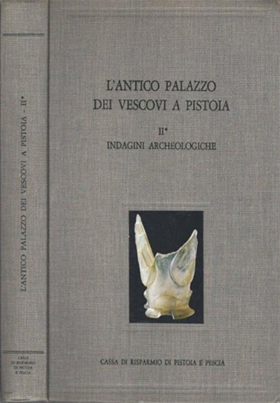 9788822235046-L'Antico Palazzo dei Vescovi a Pistoia. Vol.II: Indagini archeologiche. Tomo II.